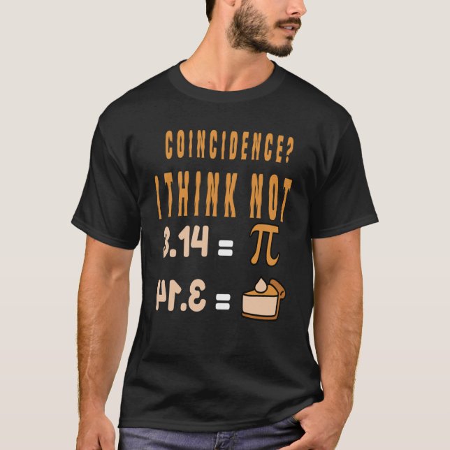 Coincidence I Think Not 3 14 Pi Mathematics Teache T-Shirt (Front)