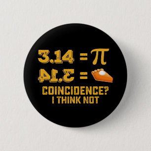 Coincidence I Think Not Pie Pi Day Math Button