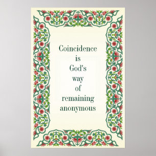 Coincidence is God's way of remaining anonymous Poster