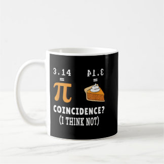 Coincidence Not Pi Pie Math Meme Math Geek Nerd Pi Coffee Mug