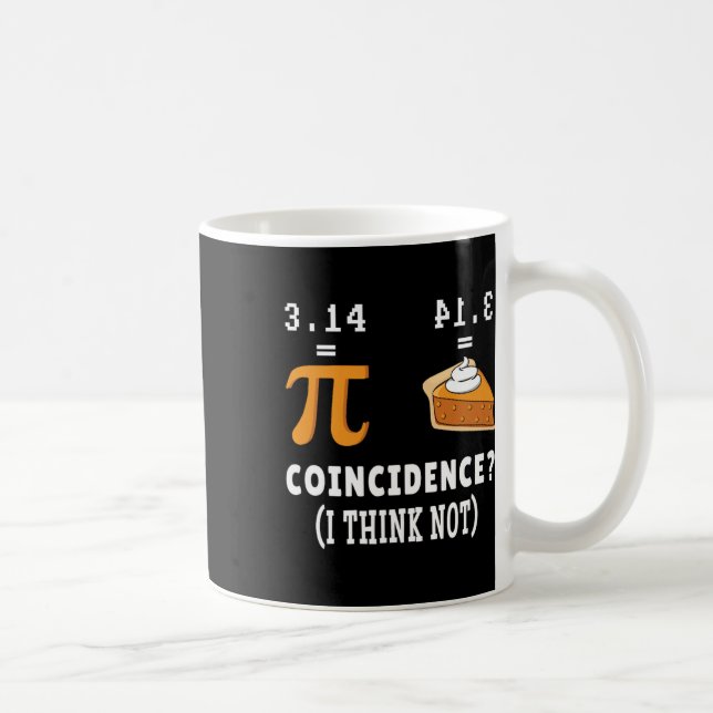 Coincidence Not Pi Pie Math Meme Math Geek Nerd Pi Coffee Mug (Right)