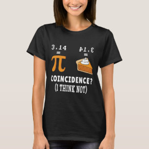 Coincidence Not Pi Pie Math Meme Math Geek Nerd Pi T-Shirt