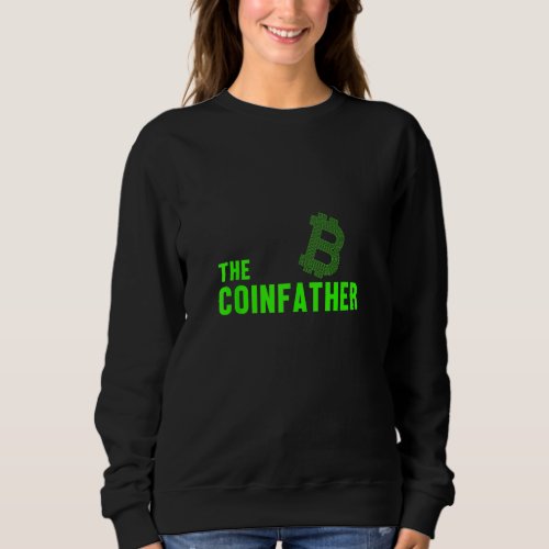 Coinfather Bitcoin Crypto Coin Money Cryptocurrenc Sweatshirt