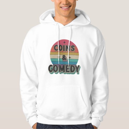 Coins and comedy  hoodie