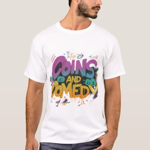 Coins and Comedy T_Shirt