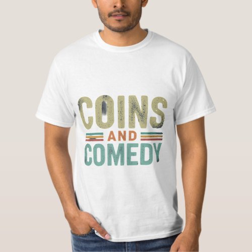 coins_and_comedy_t_shirt T_Shirt
