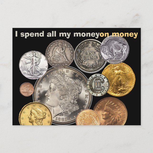 Coins Collecting: I spend all my money on money Postcard (Front)