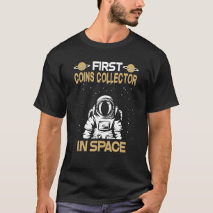 Coins Collector In Space T-Shirt