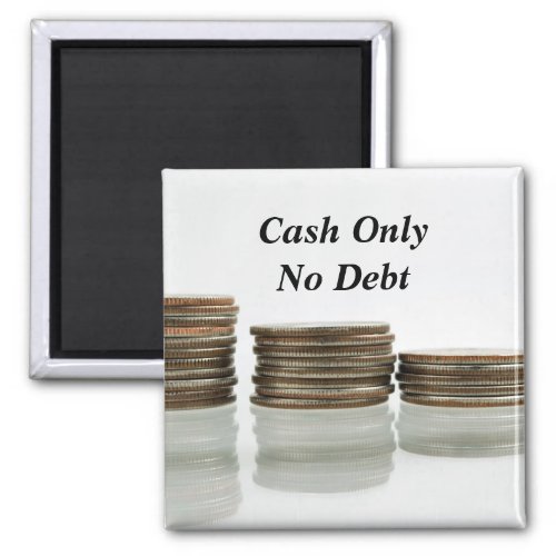 Coins reflected Cash Only No Debt Magnet