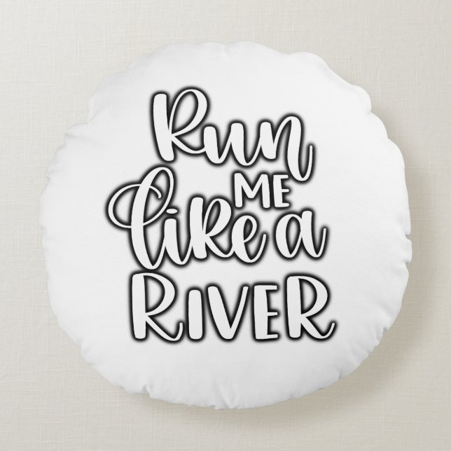 Cojín run me like a river round pillow (Front)