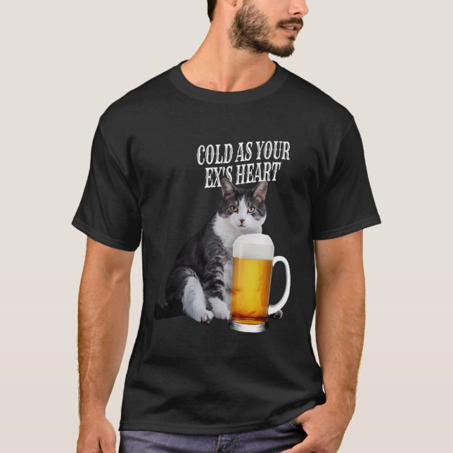 Cold As Your Ex'S Heart Beer Cat Funny T-Shirt (Front)