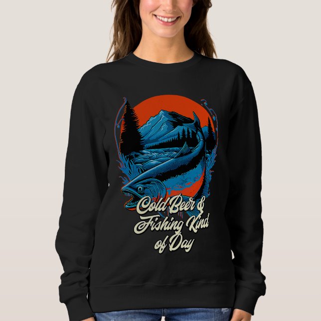 Cold Beer and Fishing Fisherman Drinking Fish Drin Sweatshirt (Front)