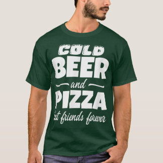 Cold Beer & Pizza Best Friends Forever Funny Commo T-Shirt
