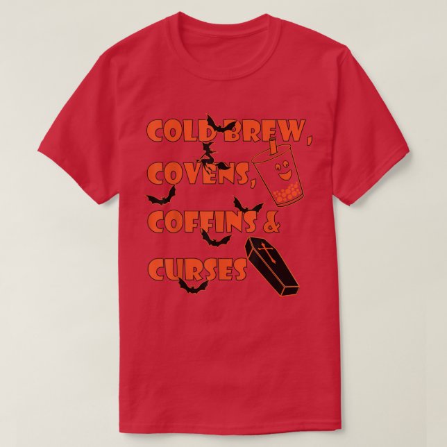 Cold Brew, Covens, Coffins and Curses  T-Shirt (Design Front)