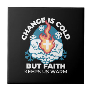 Cold Change, Faith's Fire - Motivational Christian Ceramic Tile