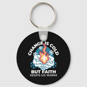 Cold Change, Faith's Fire - Motivational Christian Keychain