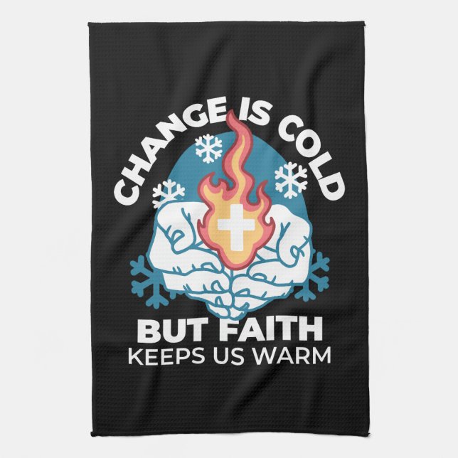Cold Change, Faith's Fire - Motivational Christian Kitchen Towel (Vertical)