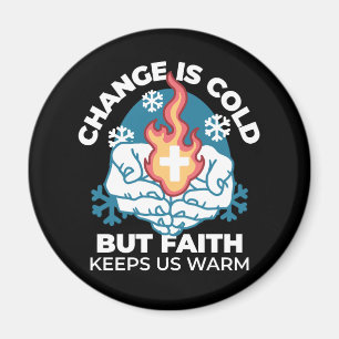 Cold Change, Faith's Fire - Motivational Christian Magnet