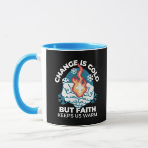 Cold Change, Faith's Fire - Motivational Christian Mug