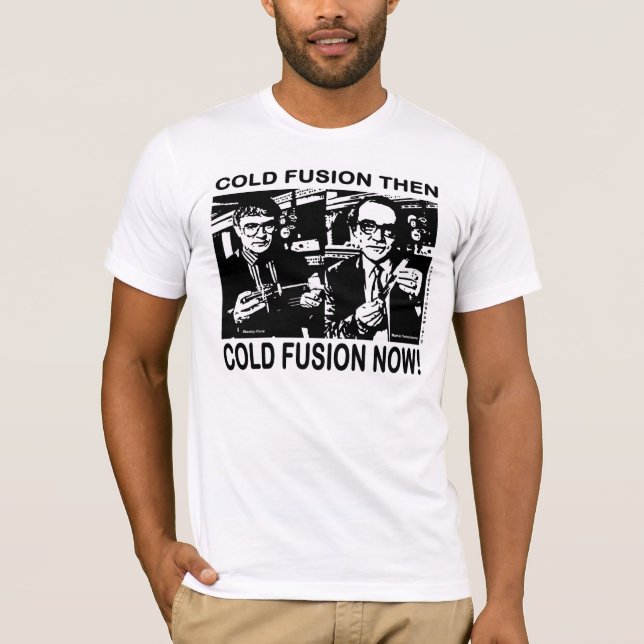 Cold Fusion Then and Now! T-Shirt (Front)