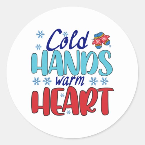 Cold hands warm heart classic round sticker