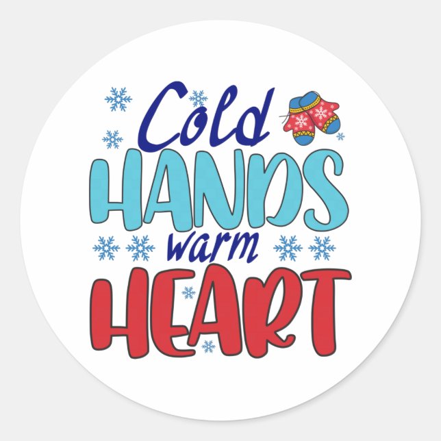 Cold hands warm heart classic round sticker (Front)