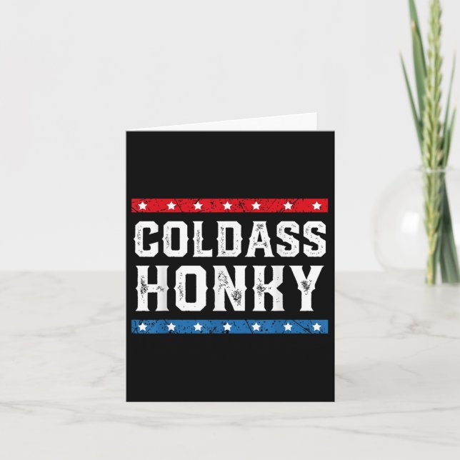 Cold Honky Shirt Cold Honky Funny Sarcastic Novelt Card (Front)