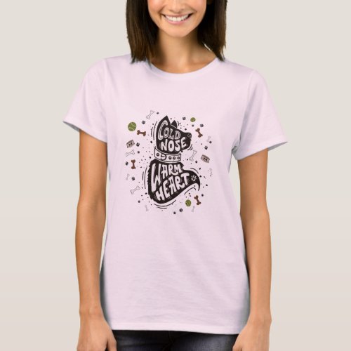 Cold Nose Warm Heart T_Shirt