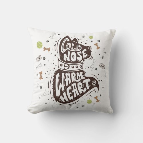 Cold Nose Warm Heart Throw Pillow