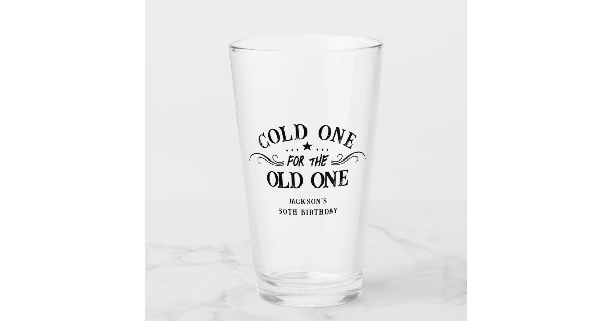 Cold one Old One 50th Birthday Glass | Zazzle