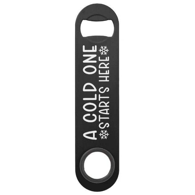 Cold One Starts Here Beer Steel Bottle Opener (Front)