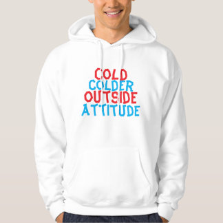 Cold Outside, Colder Attitude – Streetwear Hoodie