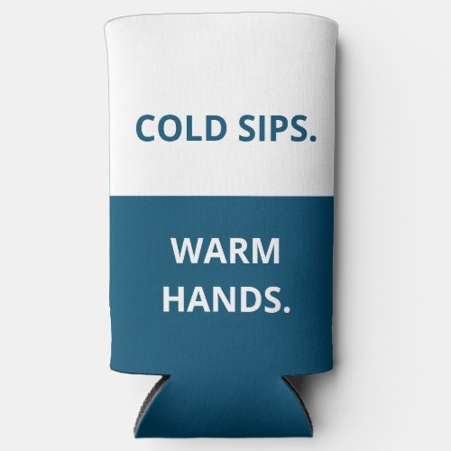 Cold Sips Warm Hands Funny Quote Blue and White Seltzer Can Cooler