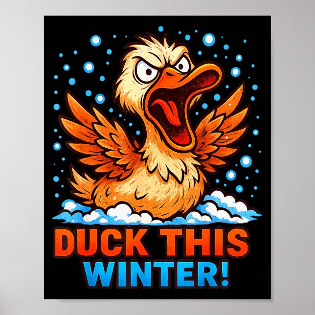 Cold Snowy Day Sarcastic Saying Funny Duck Winter  Poster (Front)