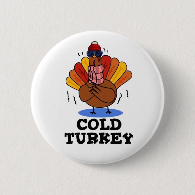 Cold Turkey Funny Animal Pun  Button (Front)