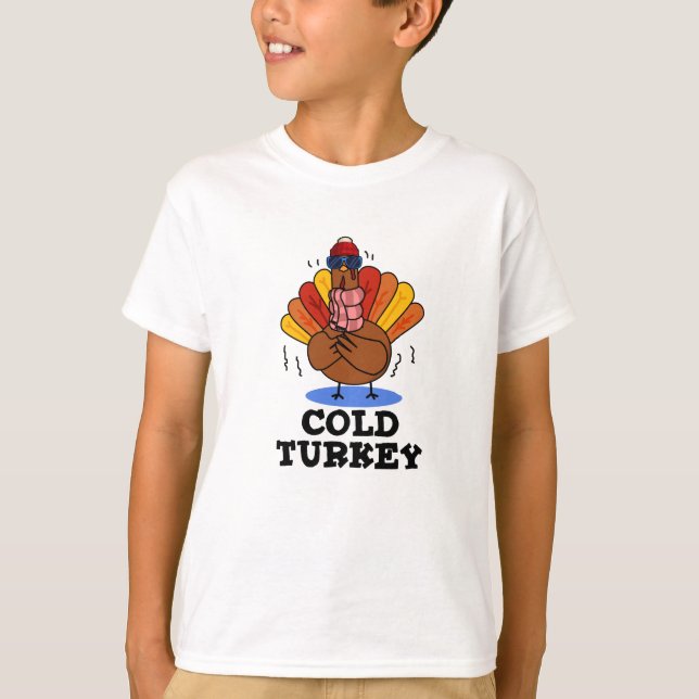 Cold Turkey Funny Animal Pun  T-Shirt (Front)