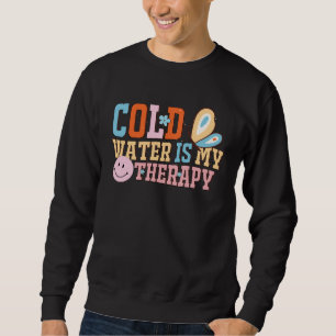 Cold Water is My Therapy Swimmer Diver Pool Water Sweatshirt