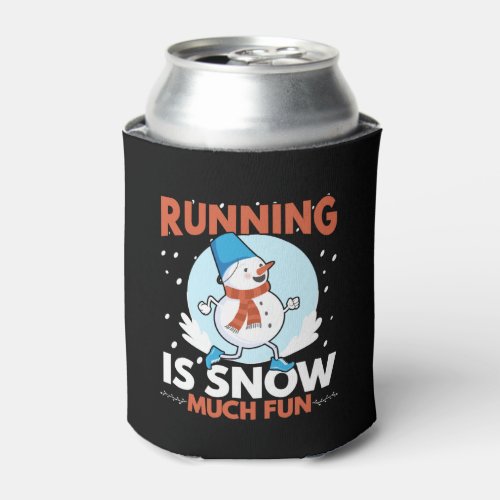 Cold Weather Runner _ Running is Snow Much Fun Can Cooler