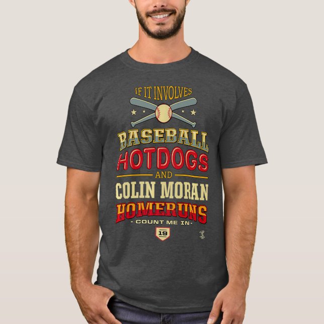 Colin Moran If It Involves Baseball Hotdogs T-Shirt (Front)