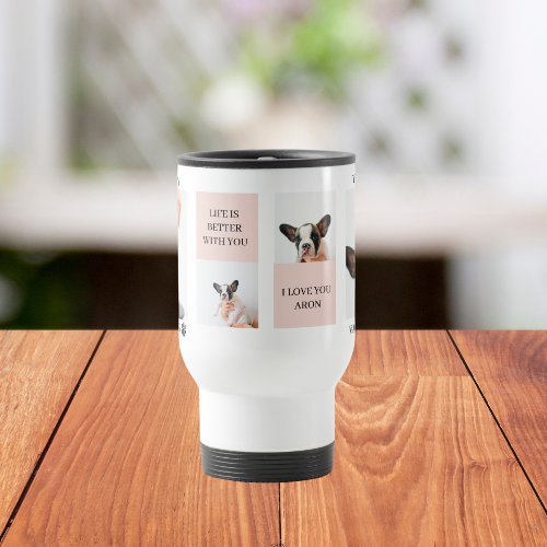 Collage Dog Photos  Dog Is My Valentines  Pink Travel Mug