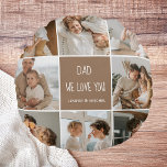 Collage Photo Dad We Love You Happy Fathers Day Round Pillow<br><div class="desc">A collage photo is a collection of pictures arranged together in a visually pleasing manner, and it can be a great way to celebrate special occasions like Father's Day. In this particular collage, we have compiled several photos that capture the loving memories we have shared with our dad over the...</div>