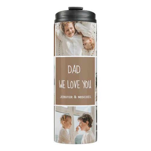 Collage Photo Dad We Love You Happy Fathers Day Thermal Tumbler