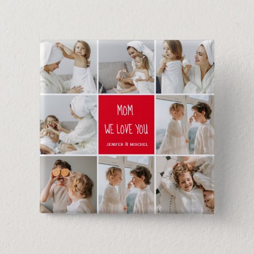 Collage Photo Mom Red We Love You Best Mother Gift Button