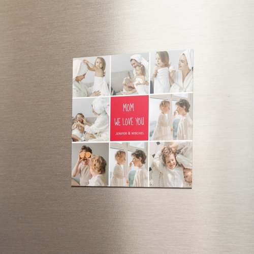 Collage Photo Mom Red We Love You Best Mother Gift Magnet