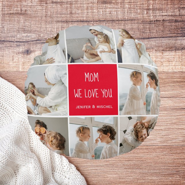 Collage Photo Mom Red We Love You Best Mother Gift Round Pillow (Creator Uploaded)