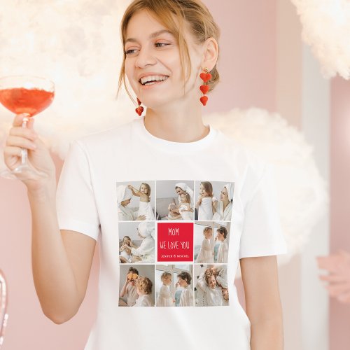 Collage Photo Mom Red We Love You Best Mother Gift T_Shirt