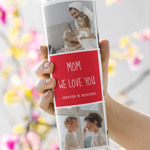 Collage Photo Mom Red We Love You Best Mother Gift Thermal Tumbler
