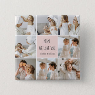 Collage Photo Mom We Love You Best Mother Gift Button