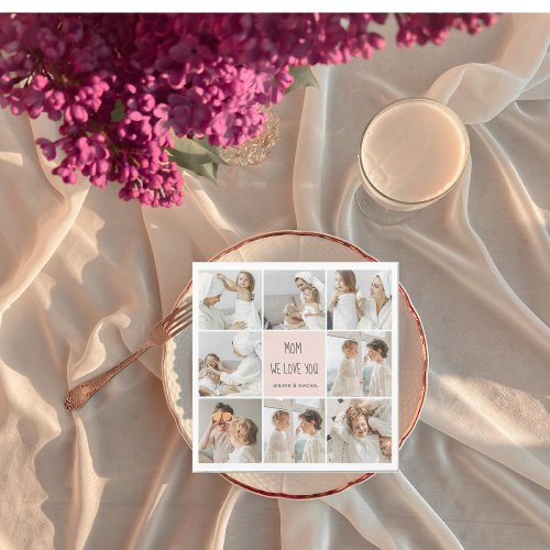 Collage Photo Mom We Love You Best Mother Gift Napkins