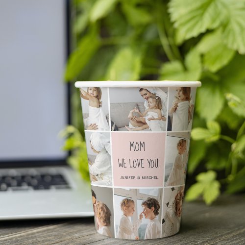 Collage Photo Mom We Love You Best Mother Gift Paper Cups